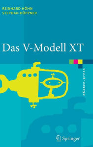 Title: Das V-Modell XT: Grundlagen, Methodik und Anwendungen / Edition 1, Author: Reinhard Hïhn