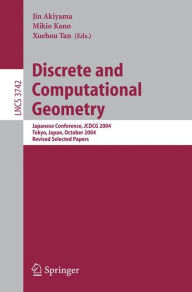Title: Discrete and Computational Geometry: Japanese Conference, JCDCG 2004, Tokyo, Japan, October 8-11, 2004 / Edition 1, Author: Jin Akiyama