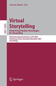 Title: Virtual Storytelling. Using Virtual Reality Technologies for Storytelling: Third International Conference, VS 2005, Strasbourg, France, November 30-December 2, 2005, Proceedings / Edition 1, Author: Gérard Subsol