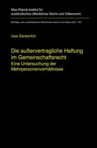 Title: Die auï¿½ervertragliche Haftung im Gemeinschaftsrecht: Eine Untersuchung der Mehrpersonenverhï¿½ltnisse, Author: Uwe Sïuberlich