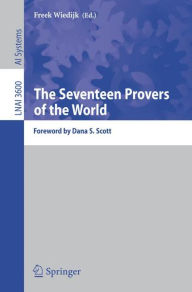 Title: The Seventeen Provers of the World: Foreword by Dana S. Scott, Author: Freek Wiedijk