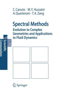 Title: Spectral Methods: Evolution to Complex Geometries and Applications to Fluid Dynamics / Edition 1, Author: Claudio Canuto