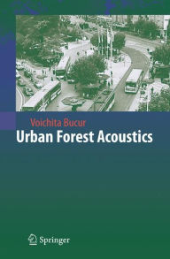 Title: Urban Forest Acoustics / Edition 1, Author: Voichita Bucur