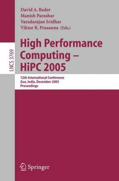 High Performance Computing - HiPC 2005: 12th International Conference, Goa, India, December 18-21, 2005, Proceedings / Edition 1