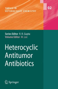Title: Heterocyclic Antitumor Antibiotics / Edition 1, Author: Moses Lee