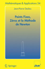 Title: Points fixes, zéros et la méthode de Newton / Edition 1, Author: Jean-Pierre Dedieu