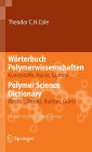 Wörterbuch Polymerwissenschaften/Polymer Science Dictionary: Kunststoffe, Harze, Gummi/Plastics, Resins, Rubber, Gums, Deutsch-Englisch/English-German / Edition 1