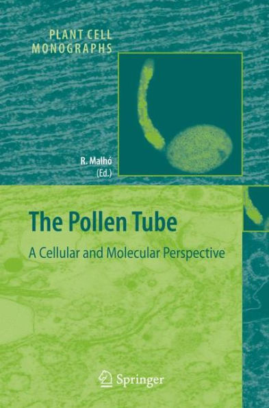 The Pollen Tube: A Cellular and Molecular Perspective / Edition 1