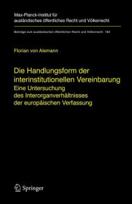 Title: Die Handlungsform der interinstitutionellen Vereinbarung: Eine Untersuchung des Interorganverhï¿½ltnisses der europï¿½ischen Verfassung, Author: Florian Alemann