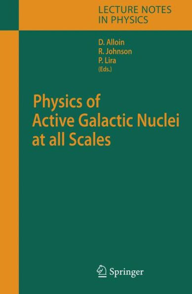 Physics of Active Galactic Nuclei at all Scales / Edition 1