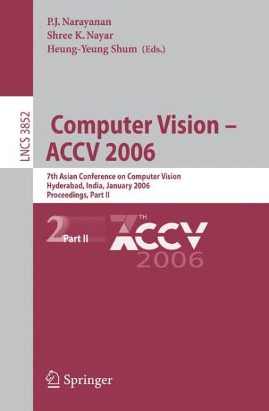 Computer Vision - ACCV 2006: 7th Asian Conference on Computer Vision, Hyderabad, India, January 13-16, 2006, Proceedings, Part II