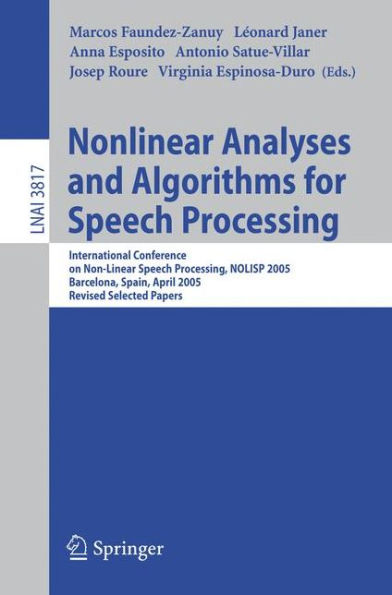 Nonlinear Analyses and Algorithms for Speech Processing: International Conference on Non-Linear Speech Processing, NOLISP 2005, Barcelona, Spain, April 19-22, 2005, Revised Selected Papers / Edition 1