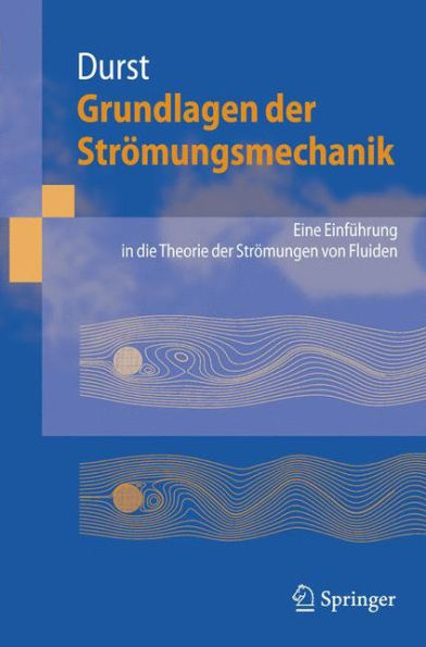 Grundlagen der Strömungsmechanik: Eine Einführung in die Theorie der Strömung von Fluiden / Edition 1