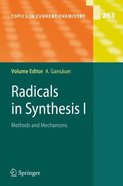 Radicals in Synthesis I: Methods and Mechanisms / Edition 1