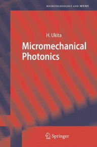 Title: Micromechanical Photonics / Edition 1, Author: Hiroo Ukita