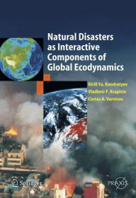 Title: Natural Disasters as Interactive Components of Global-Ecodynamics / Edition 1, Author: Kirill Ya Kondratyev