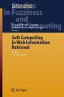 Soft Computing in Web Information Retrieval: Models and Applications / Edition 1