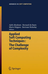 Title: Applied Soft Computing Technologies: The Challenge of Complexity, Author: Ajith Abraham