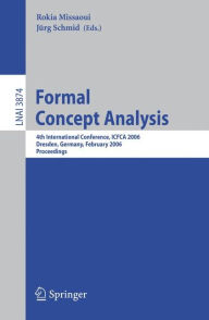 Title: Formal Concept Analysis: 4th International Conference, ICFCA 2006, Dresden, Germany, Feburary 13-17, 2006, Proceedings, Author: Rokia Missaoui