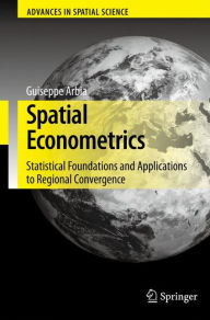 Title: Spatial Econometrics: Statistical Foundations and Applications to Regional Convergence, Author: Giuseppe Arbia