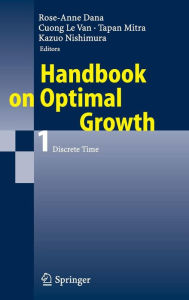 Title: Handbook on Optimal Growth 1: Discrete Time / Edition 1, Author: Rose-Anne Dana