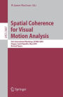 Spatial Coherence for Visual Motion Analysis: First International Workshop, SCVMA 2004, Prague, Czech Republic, May 15, 2004, Revised Papers