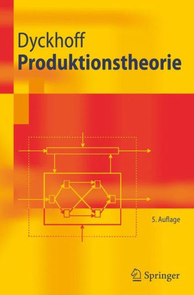 Produktionstheorie: Grundzï¿½ge industrieller Produktionswirtschaft / Edition 5