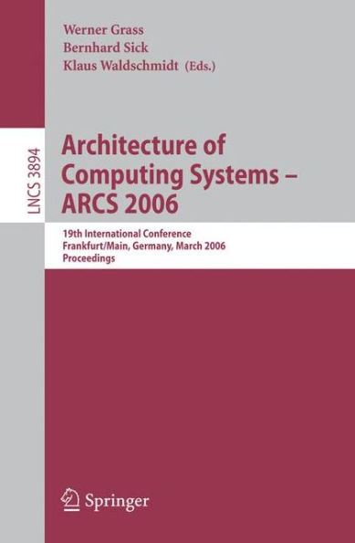 Architecture of Computing Systems - ARCS 2006: 19th International Conference, Frankfurt/Main, Germany, March 13-16, 2006, Proceedings