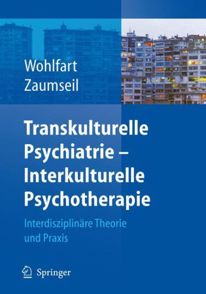Transkulturelle Psychiatrie - Interkulturelle Psychotherapie: Interdisziplinï¿½re Theorie und Praxis