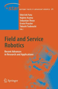 Title: Field and Service Robotics: Recent Advances in Research and Applications / Edition 1, Author: Shin'ichi Yuta
