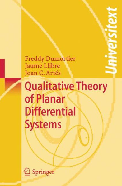 Qualitative Theory of Planar Differential Systems / Edition 1