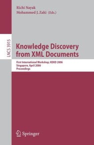 Title: Knowledge Discovery from XML Documents: First International Workshop, KDXD 2006, Singapore, April 9, 2006, Proceedings, Author: Richi Nayak