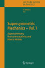 Supersymmetric Mechanics - Vol. 1: Supersymmetry, Noncommutativity and Matrix Models / Edition 1