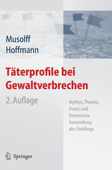 Täterprofile bei Gewaltverbrechen: Mythos, Theorie, Praxis und forensische Anwendung des Profilings