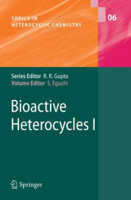 Title: Bioactive Heterocyles I / Edition 1, Author: Shoji Eguchi