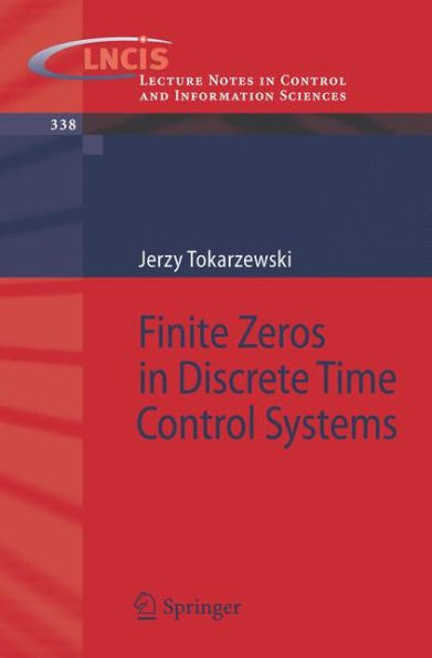 Finite Zeros in Discrete Time Control Systems / Edition 1