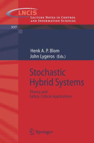 Title: Stochastic Hybrid Systems: Theory and Safety Critical Applications / Edition 1, Author: Henk A.P. Blom