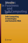 Soft Computing in Ontologies and Semantic Web / Edition 1