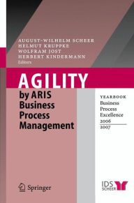 Title: Agility by ARIS Business Process Management: Yearbook Business Process Excellence 2006/2007 / Edition 1, Author: August-Wilhelm Scheer