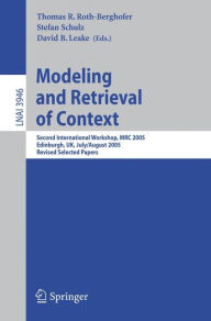 Title: Modeling and Retrieval of Context: Second International Workshop, MRC 2005, Edinburgh, UK, July 31-August 1, 2005, Revised Selected Papers / Edition 1, Author: Thomas R. Roth-Berghofer