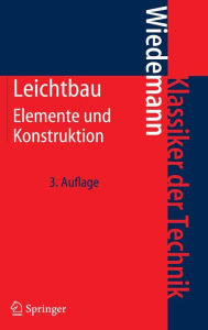 Title: Leichtbau: Elemente und Konstruktion / Edition 3, Author: Johannes Wiedemann