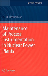 Title: Maintenance of Process Instrumentation in Nuclear Power Plants / Edition 1, Author: H.M. Hashemian