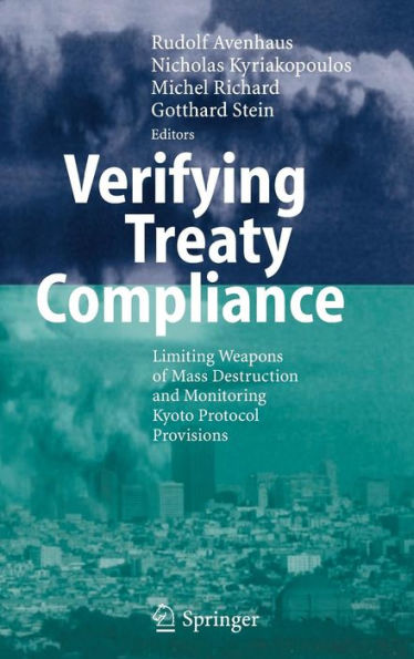 Verifying Treaty Compliance: Limiting Weapons of Mass Destruction and Monitoring Kyoto Protocol Provisions / Edition 1