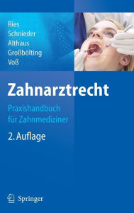 Title: Zahnarztrecht: Praxishandbuch für Zahnmediziner / Edition 2, Author: Hans-Peter Ries