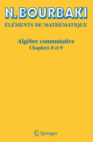 Title: Algèbre commutative: Chapitres 8 et 9 / Edition 1, Author: N. Bourbaki