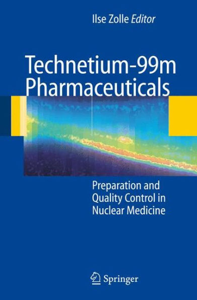 Technetium-99m Pharmaceuticals: Preparation and Quality Control in Nuclear Medicine / Edition 1