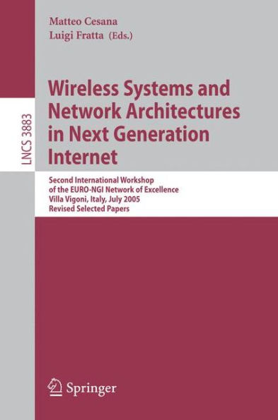 Wireless Systems and Network Architectures in Next Generation Internet: Second International Workshop of the EURO-NGI Network of Excellence, Villa Vigoni, Italy, July 13-15, 2005, Revised Selected Papers / Edition 1