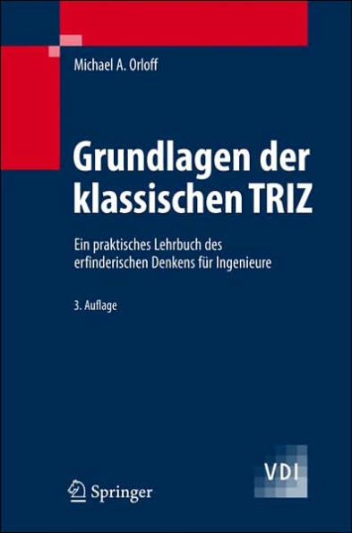 Grundlagen der klassischen TRIZ: Ein praktisches Lehrbuch des erfinderischen Denkens für Ingenieure / Edition 3