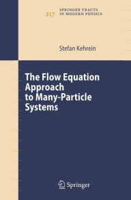 Title: The Flow Equation Approach to Many-Particle Systems / Edition 1, Author: Stefan Kehrein