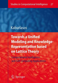 Title: Towards a Unified Modeling and Knowledge-Representation based on Lattice Theory: Computational Intelligence and Soft Computing Applications / Edition 1, Author: Vassilis G. Kaburlasos